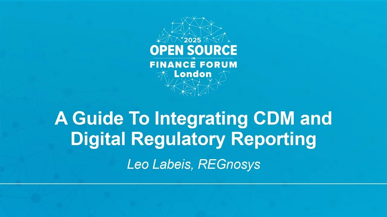 A Guide To Integrating CDM and Digital Regulatory Reporting - Leo Labeis, REGnosys