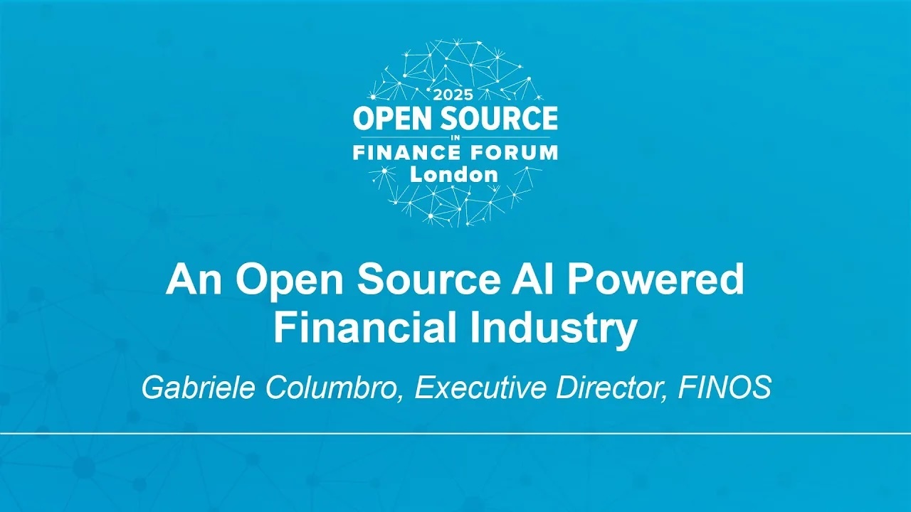 An Open Source AI Powered Financial Industry - Gabriele Columbro, Executive Director, FINOS