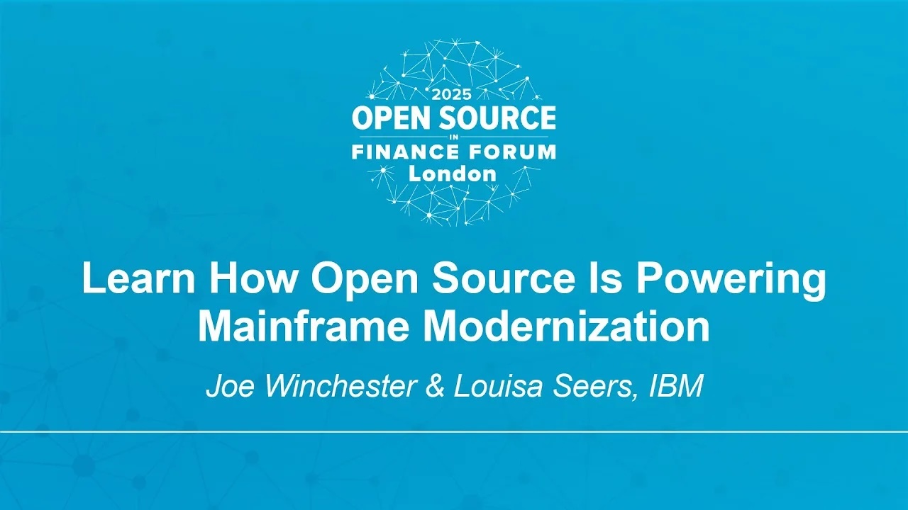 Learn How Open Source Is Powering Mainframe Modernization - Joe Winchester & Louisa Seers, IBM