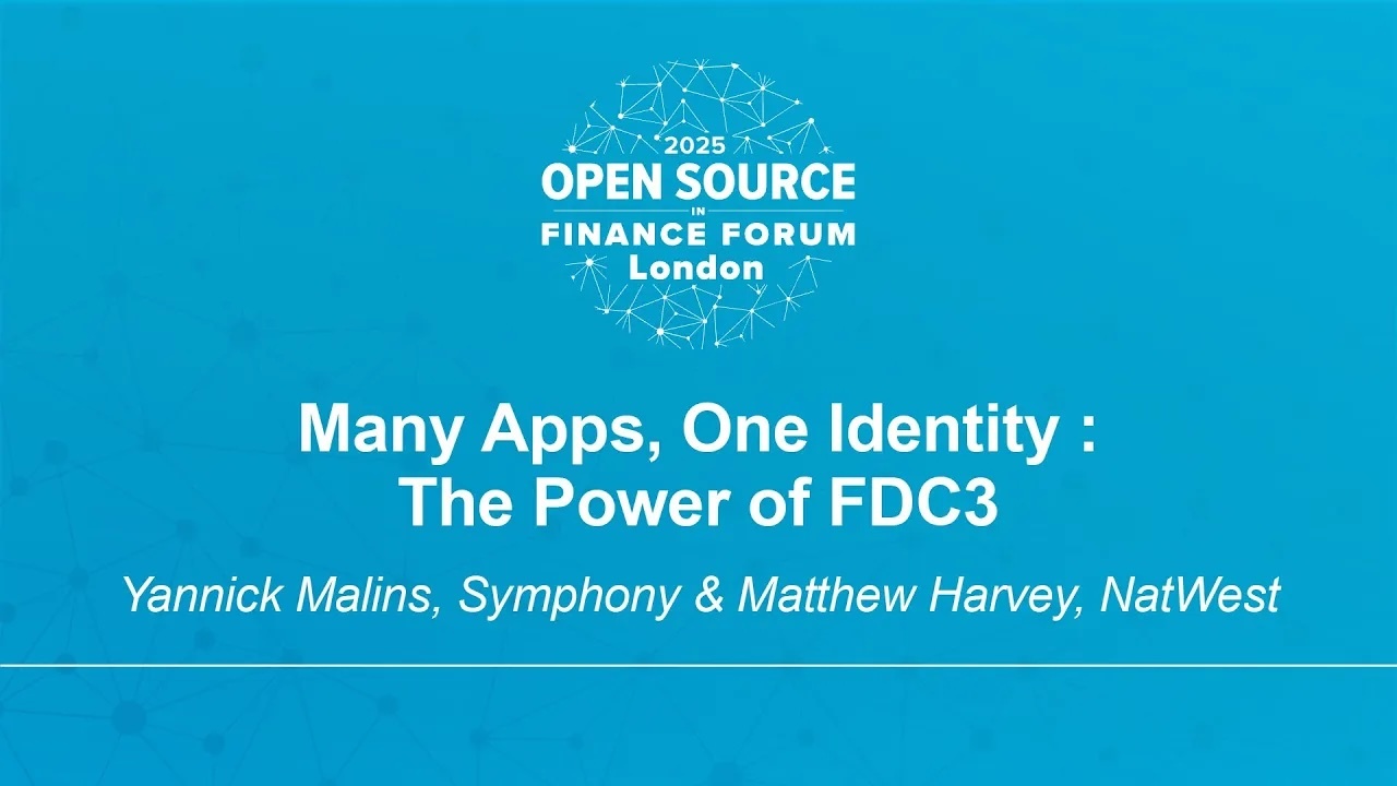 Many Apps, One Identity : The Power of FDC3 - Yannick Malins, Symphony & Matthew Harvey, NatWest