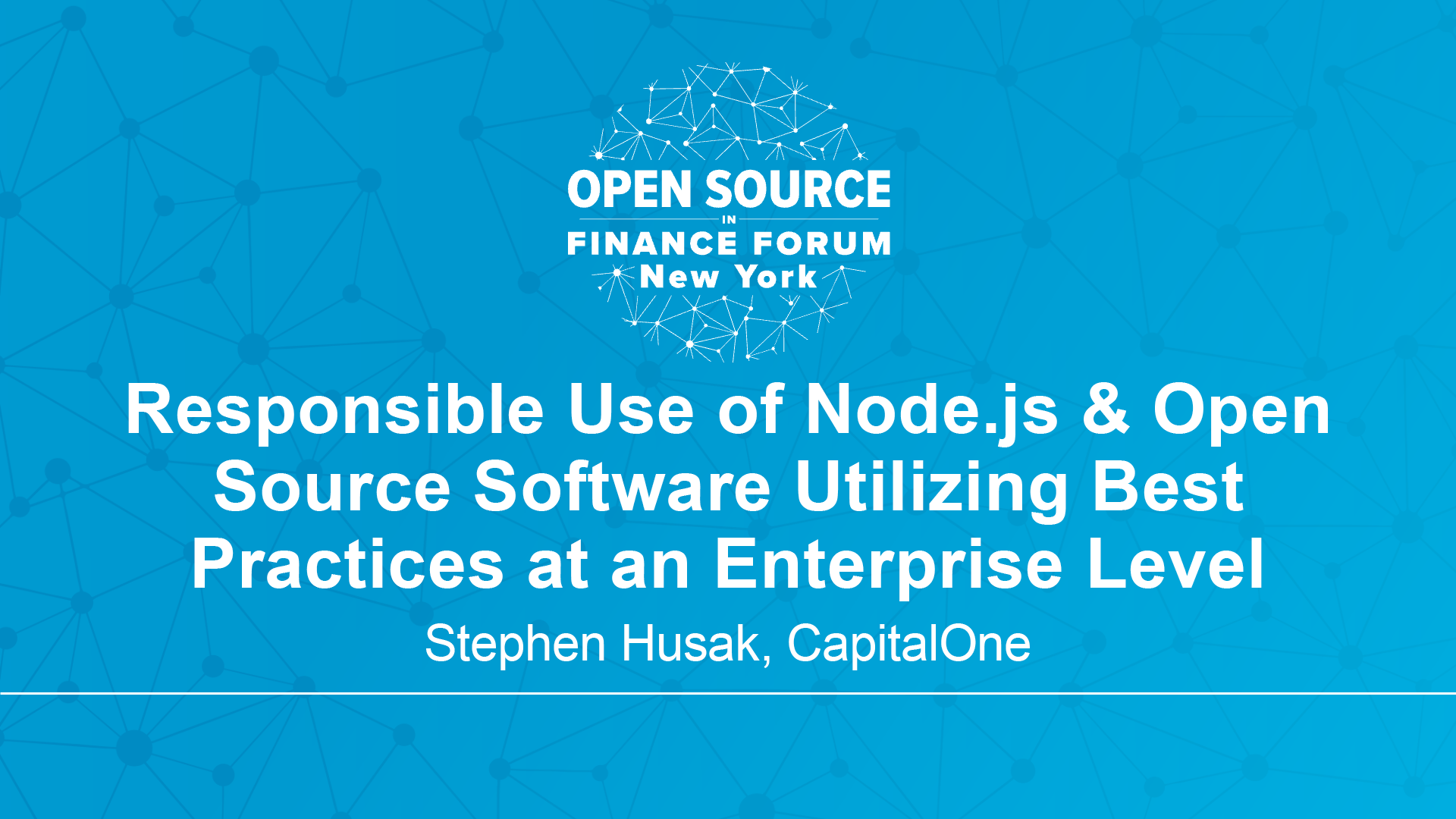 Responsible Use of Node.js & Open Source Software Utilizing Best Practices at an Enterprise Level - Stephen Husak - CapitalOne