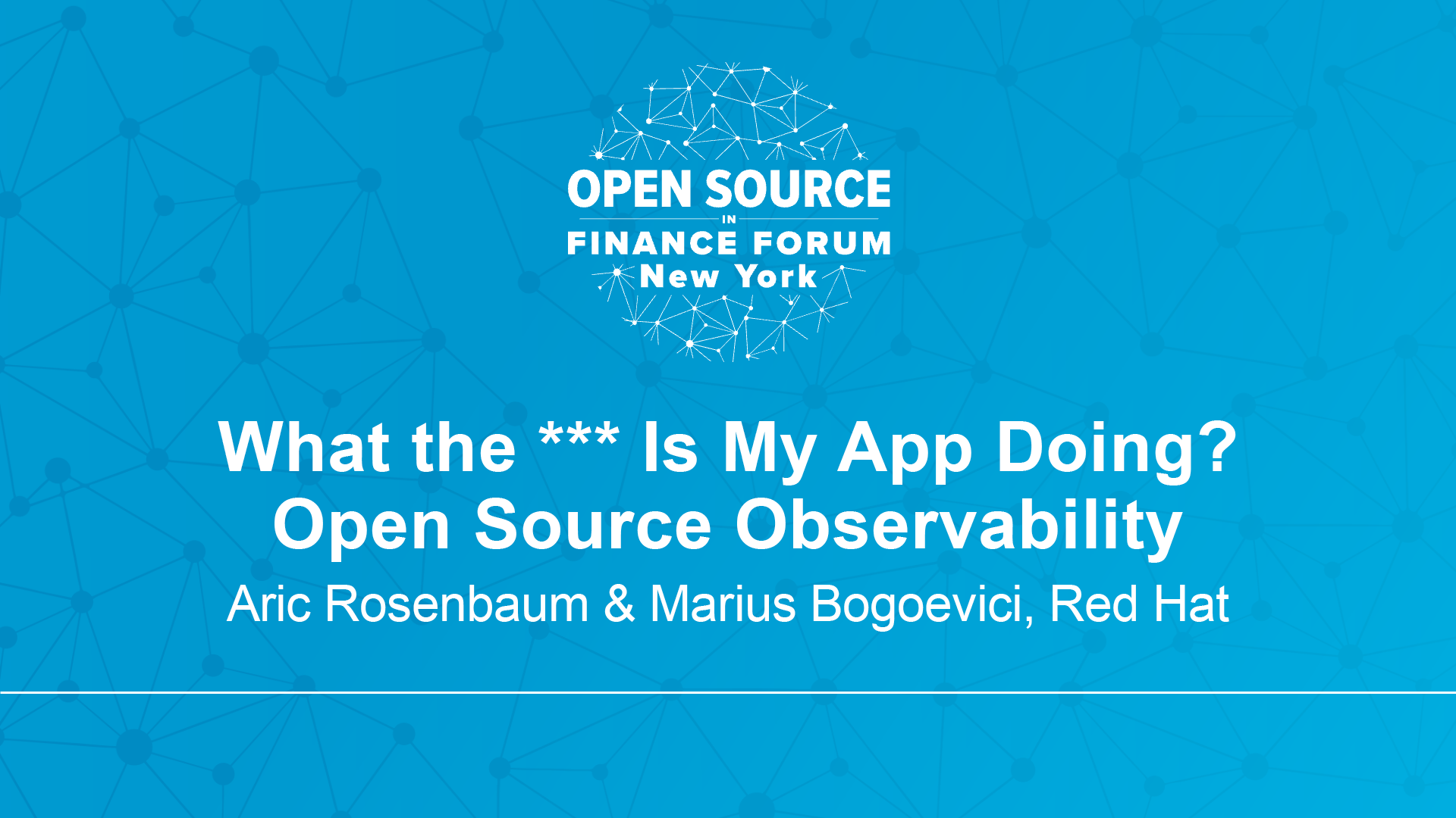 What the *** Is My App Doing? Open Source Observability - Aric Rosenbaum & Marius Bogoevici, Red Hat