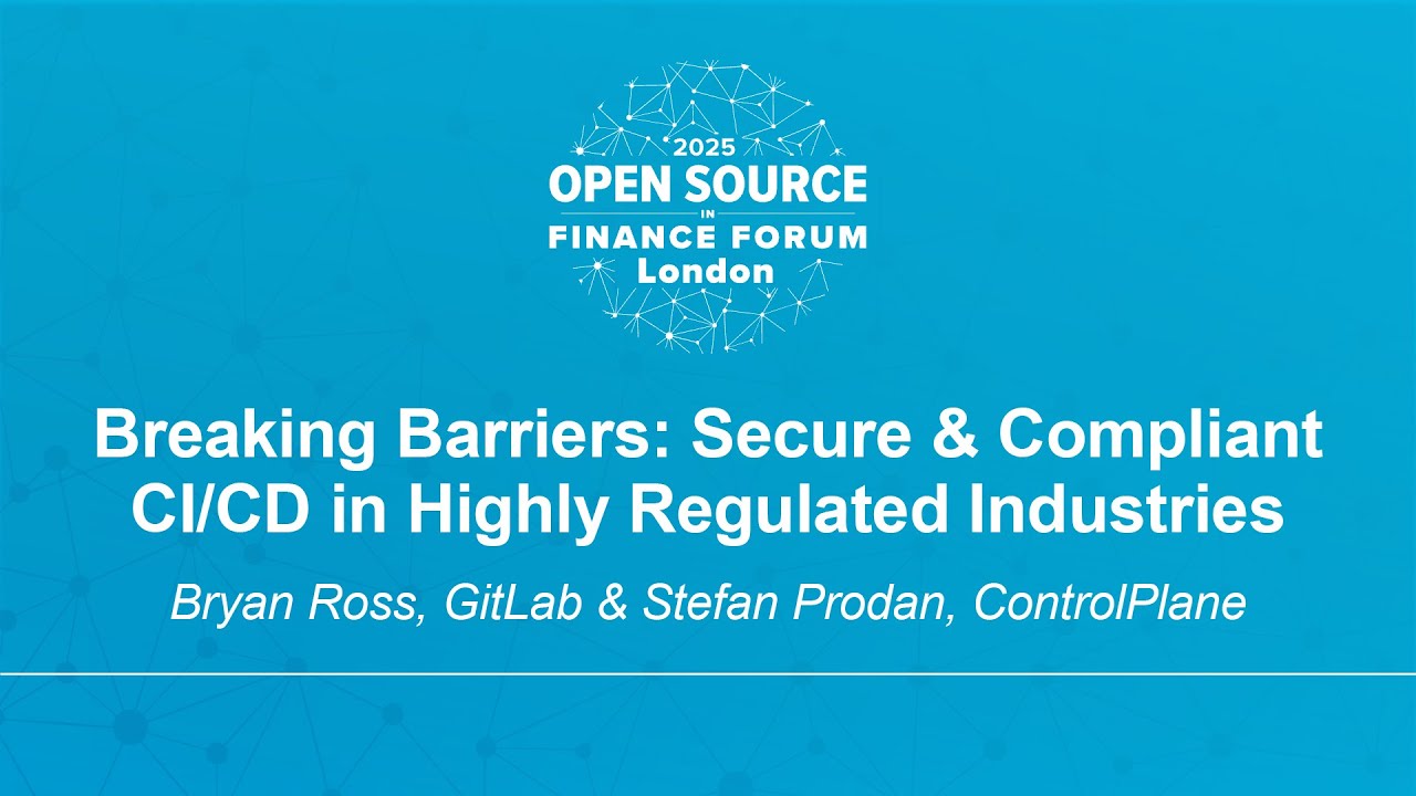 Breaking Barriers: Secure & Compliant CI/CD in Highly Regulated Industries - Bryan Ross, GitLab & Stefan Prodan, ControlPlane
