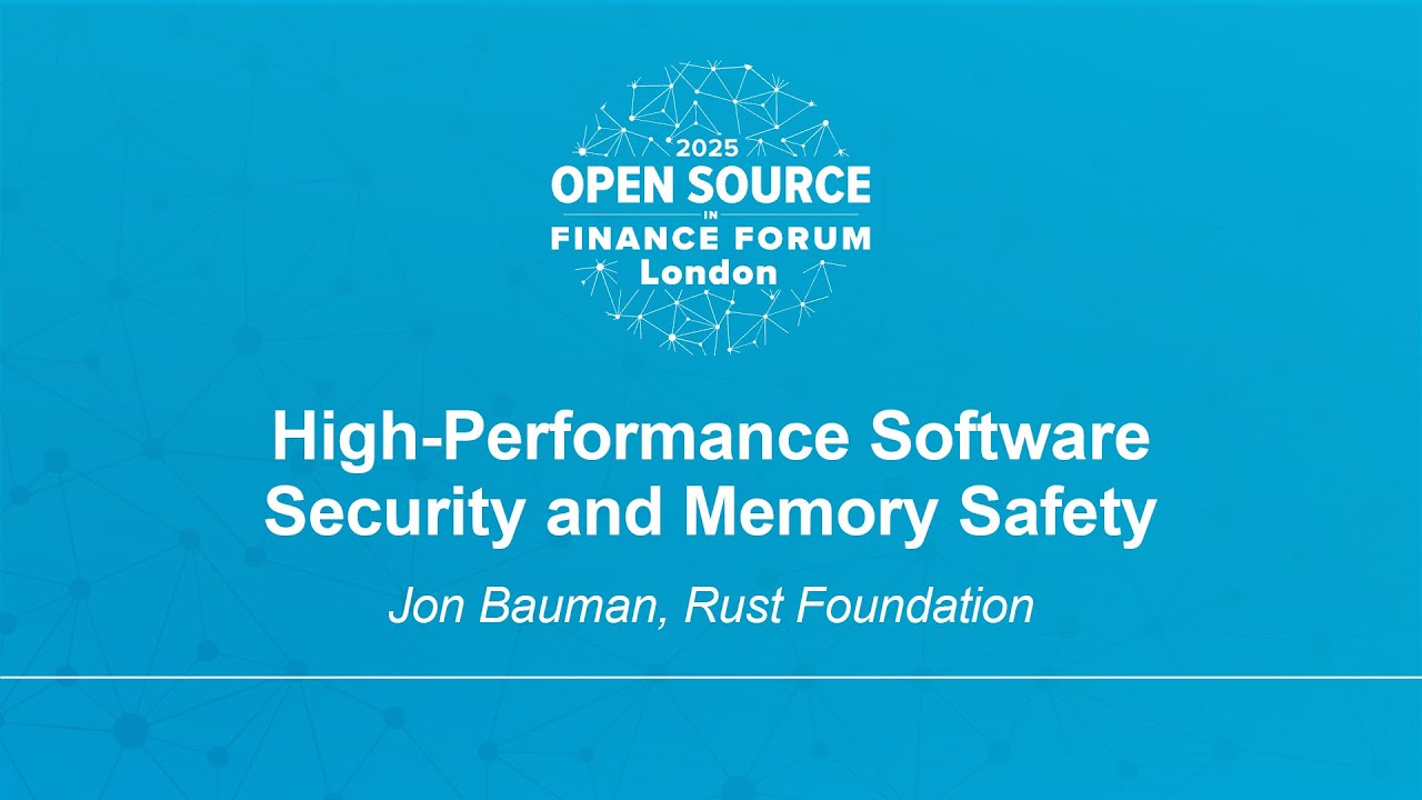 High-Performance Software Security and Memory Safety - Jon Bauman, Rust Foundation