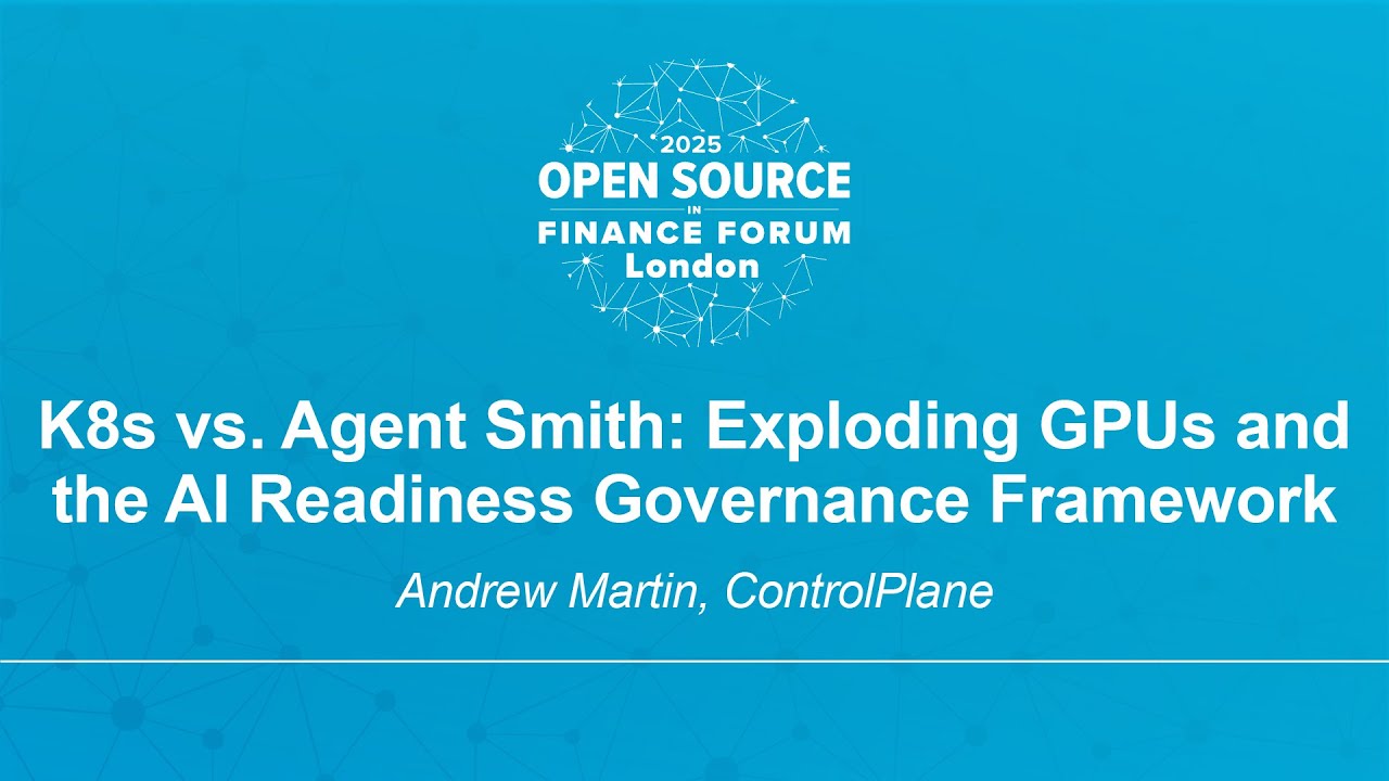 K8s vs. Agent Smith: Exploding GPUs and the AI Governance Framework - Andrew Martin, ControlPlane