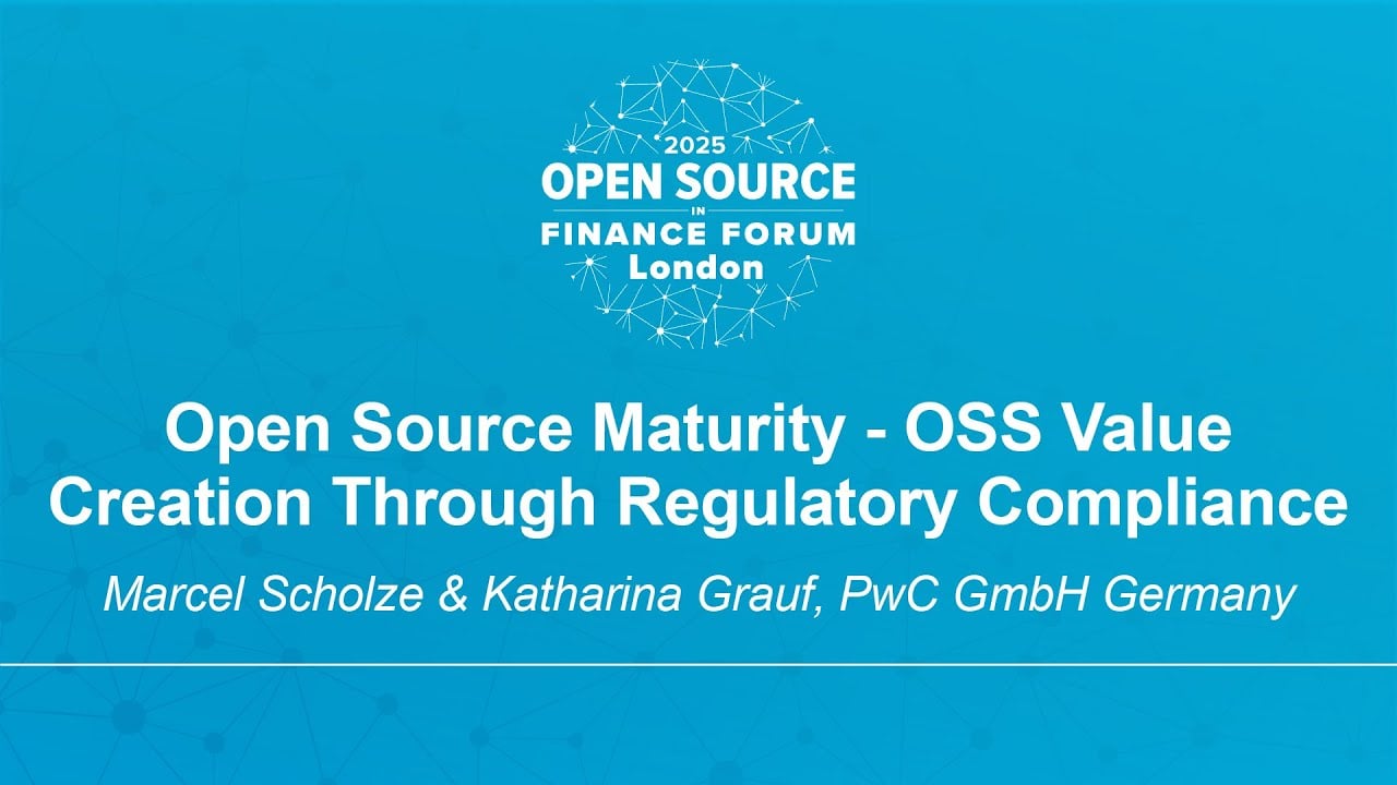 Open Source Maturity - OSS Value Creation Through Regulatory Compliance - Marcel Scholze & Katharina Grauf, PwC GmbH Germany