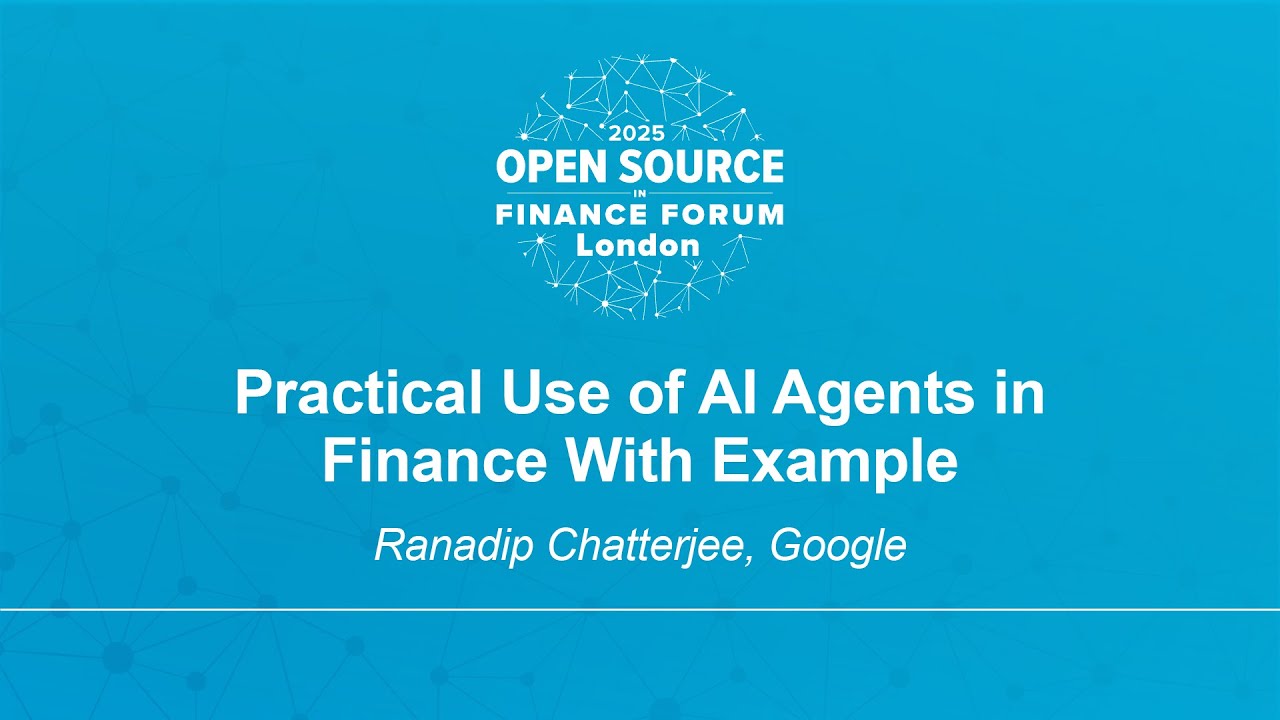 Practical Use of AI Agents in Finance With Example - Ranadip Chatterjee, Google