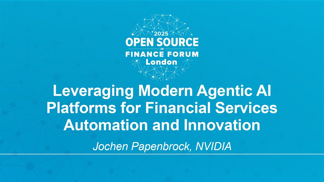 Leveraging Modern Agentic AI Platforms for Financial Services Automation & Innovation - Jochen Papenbrock, NVIDIA