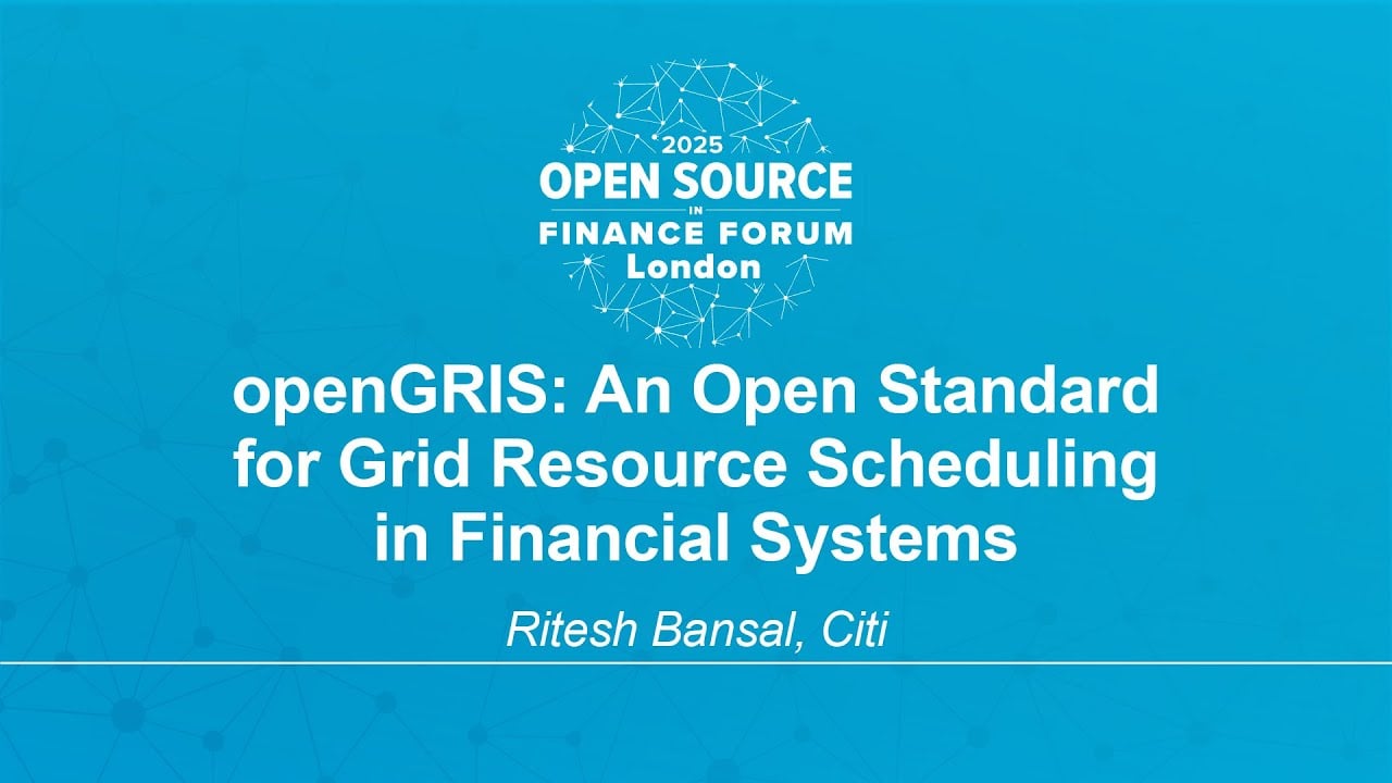 openGRIS: An Open Standard for Grid Resource Scheduling in Financial Systems - Ritesh Bansal, Citi