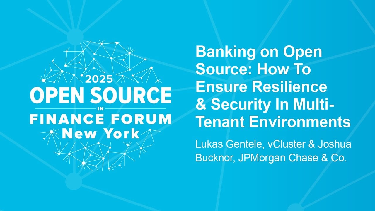 Banking on Open Source: How To Ensure Resilience & Security In Multi-Tenant Environments