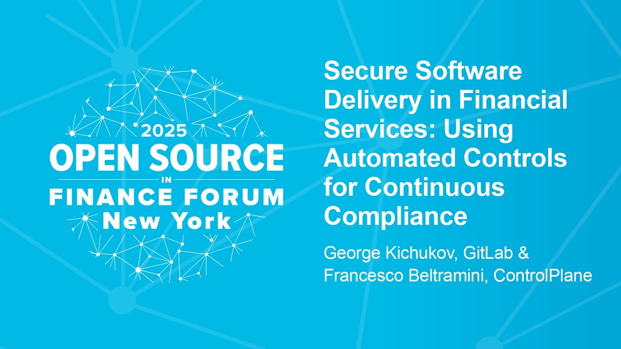 Secure Software Delivery in Financial Services: Using Automated Controls for Continuous Compliance
