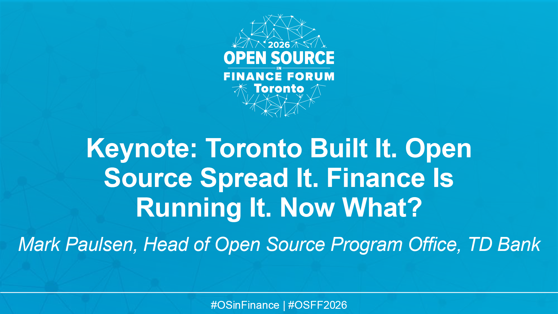 Keynote: Toronto Built It. Open Source Spread It. Finance Is Running It. Now What?