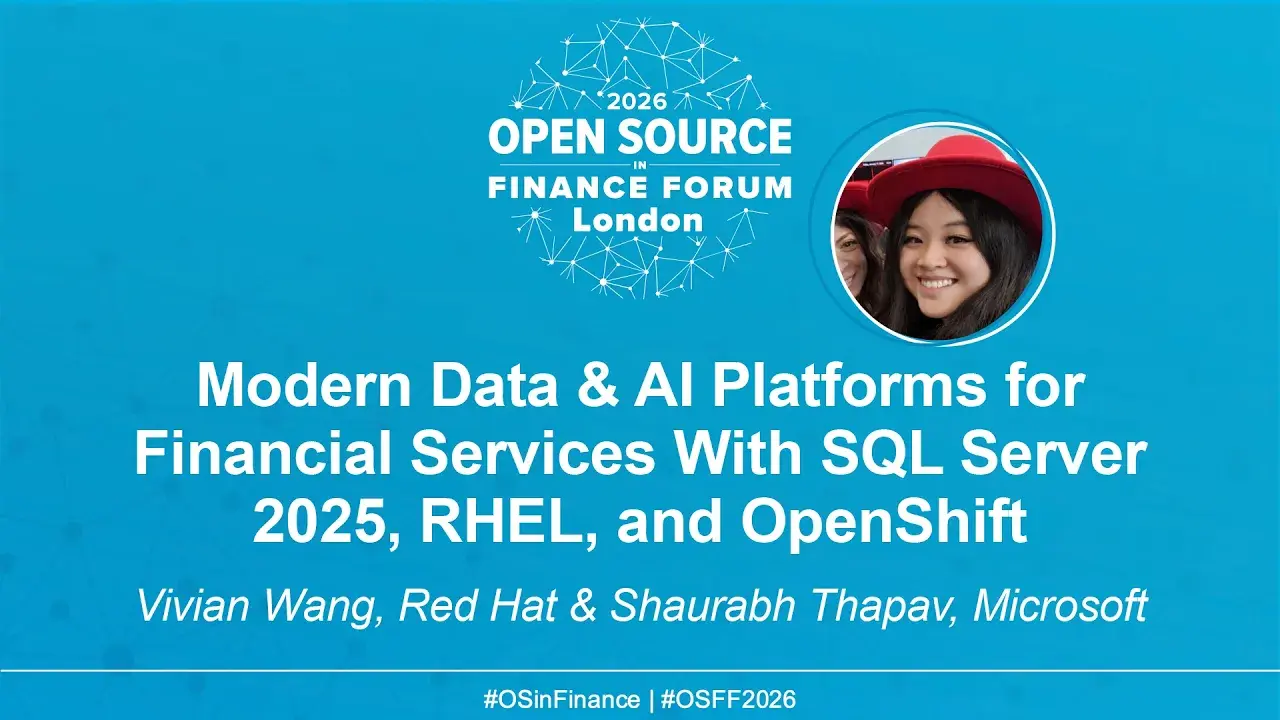 Modern Data & AI Platforms for Financial Services With SQL Server 2025, RHEL, and OpenShift - Vivien Wang, Red Hat & Shaurabh Thapa, Microsoft