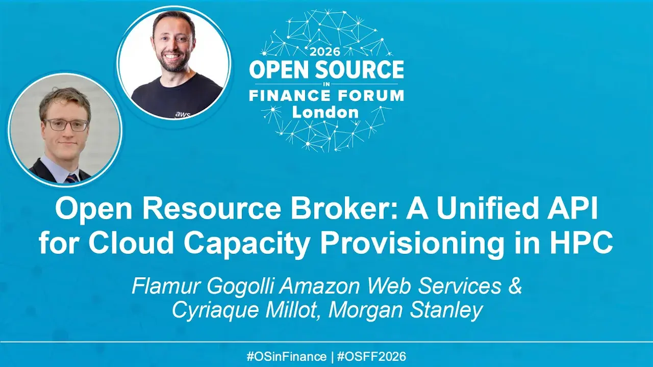 Open Resource Broker: A Unified API for Cloud Capacity Provisioning in HPC - Flamur Gogolli Amazon Web Services & Cyriaque Millot, Morgan Stanley