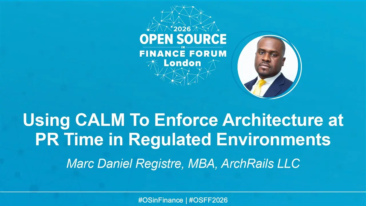 Using CALM To Enforce Architecture at PR Time in Regulated Environments - Marc Daniel Registre, MBA, ArchRails LLC