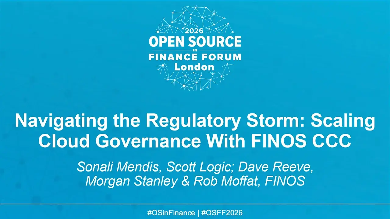Navigating the Regulatory Storm: Scaling Cloud Governance With FINOS CCC - Sonali Mendis, Scott Logic; Dave Reeve, Morgan Stanley & Rob Moffat, FINOS