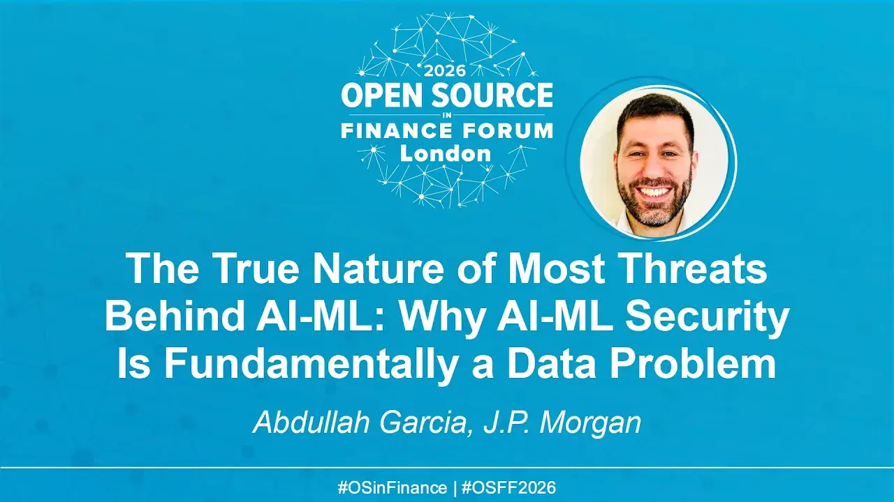 The True Nature of Most Threats Behind AI-ML: Why AI-ML Security Is Fundamentally a Data Problem - Abdullah Garcia, J.P. Morgan
