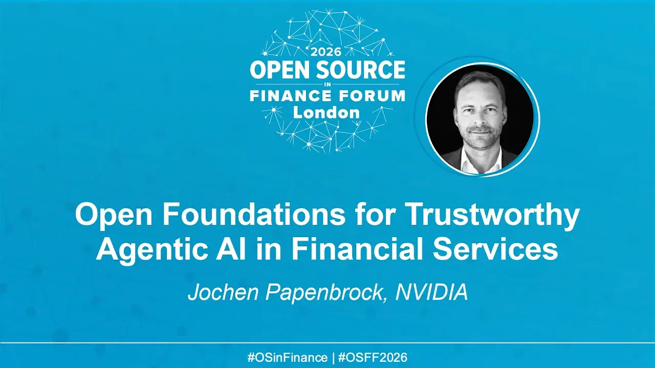 Open Foundations for Trustworthy Agentic AI in Financial Services - Jochen Papenbrock, NVIDIA