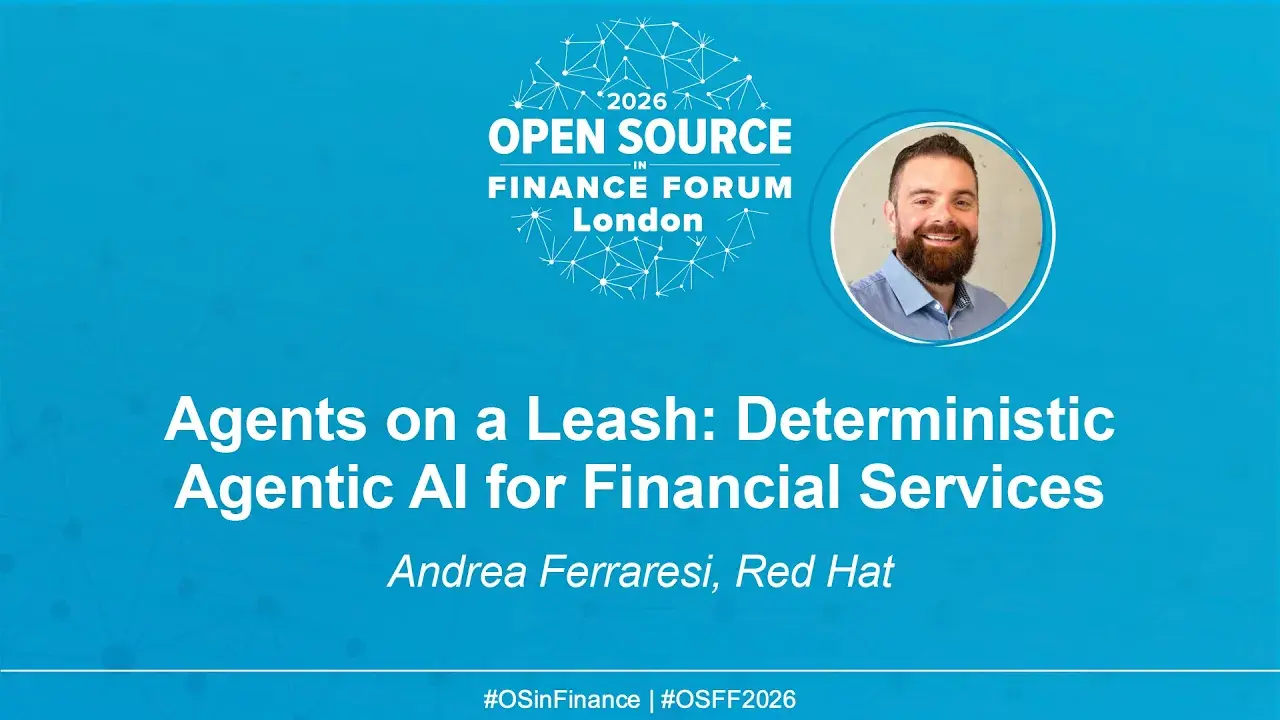 Agents on a Leash: Deterministic Agentic AI for Financial Services - Andrea Ferraresi, Red Hat