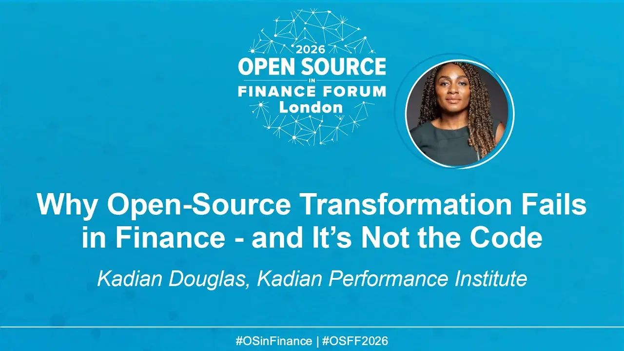 Why Open-Source Transformation Fails in Finance - and It’s Not the Code - Kadian Douglas, Kadian Performance Institute